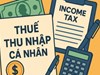 Thuế TNCN thay đổi: Người có thu nhập 40 triệu đồng/tháng được giảm đáng kể số thuế phải nộp