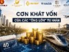 6 tập đoàn tư nhân lớn đứng trước nhu cầu vốn gần 5 triệu tỷ đồng cho loạt dự án quy mô lớn