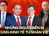 Thế hệ tỷ phú Việt đầu tiên – Những người tự học để làm nên doanh nghiệp huyền thoại  