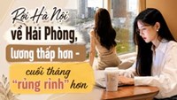 Bỏ việc ở Hà Nội, về Hải Phòng lương giảm nhưng cô gái lại tiết kiệm được nhiều hơn