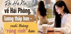 Bỏ việc ở Hà Nội, về Hải Phòng lương giảm nhưng cô gái lại tiết kiệm được nhiều hơn