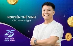 Nguyễn Thế Vinh – CEO Ninety Eight: Hai lần trắng tay, lần ba tạo kỳ tích với blockchain tỷ đô