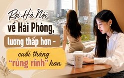 Bỏ việc ở Hà Nội, về Hải Phòng lương giảm nhưng cô gái lại tiết kiệm được nhiều hơn