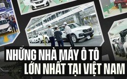 Ngoài nhà máy gần 19.000 tỉ sắp xây của Geleximco, Việt Nam còn những nhà máy ô tô lớn nào?